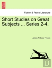 Short Studies On Great Subjects ... Series 2-4.