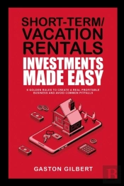 Short-Term/Vacation Rentals Investments Made Easy