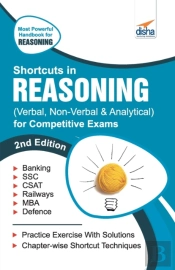 Shortcuts In Reasoning (Verbal, Non-Verbal, Analytical & Critical) For Competitive Exams 2nd Edition