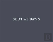Shot At Dawn