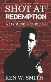 Shot At Redemption: A Jay Mendes Thrille