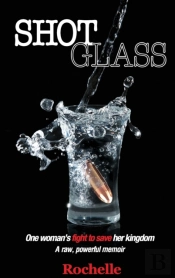 Shot Glass: One Woman'S Fight To Save He