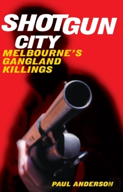 Bertrand.pt - Shotgun City: Melbourne'S Gangland Killings