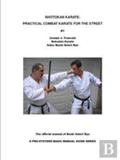 Shotokan Karate: Practical Combat Karate For The Street