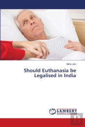 Should Euthanasia Be Legalised In India