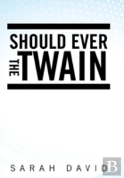Should Ever The Twain