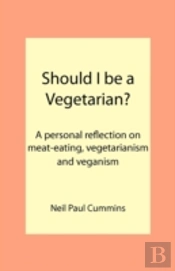 Should I Be A Vegetarian?