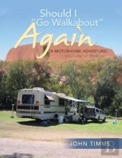 Should I Go Walkabout Again (A Motorhome Adventure)