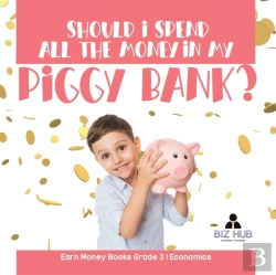 Bertrand.pt - Should I Spend All The Money In My Piggy Bank? | Earn Money Books Grade 3 | Economics