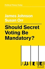 Should Secret Voting Be Mandatory?