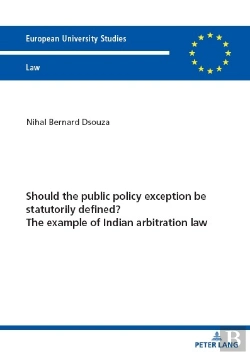 Bertrand.pt - Should The Public Policy Exception Be Statutorily Defined? The Example Of Indian Arbitration Law