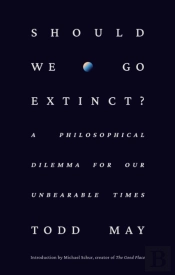 Should We Go Extinct?
