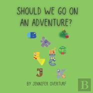 Should We Go On An Adventure?