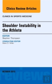 Shoulder Instability In The Athlete, An Issue Of Clinics In Sports Medicine