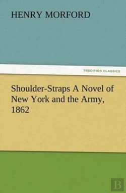 Bertrand.pt - Shoulder-Straps A Novel Of New York And The Army, 1862