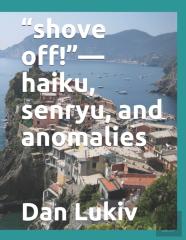 ''Shove Off!''-Haiku, Senryu, And Anomalies