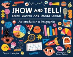 Show And Tell! Great Graphs And Smart Charts
