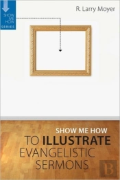Show Me How To Illustrate Evangelistic Sermons