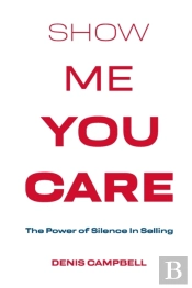 Show Me You Care - The Power Of Silence In Selling