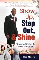 Show Up, Step Out, & Shine ''Creating A Culture Of Leaders Who Shine''