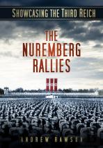 Showcasing The Third Reich: The Nuremberg Rallies