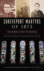 Shreveport Martyrs Of 1873: The Surest P