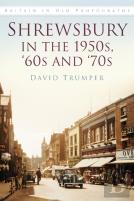 Shrewsbury In The 1950s, '60s And '70s