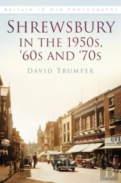 Shrewsbury In The 1950s, '60s And '70s
