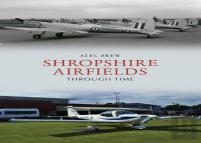 Shropshire Airfields Through Time
