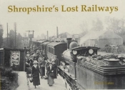 Shropshire'S Lost Railways