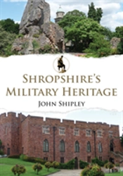Shropshire'S Military Heritage