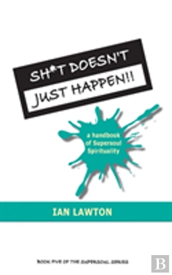 Bertrand.pt - Sh*T Doesn'T Just Happen!!: A Handbook Of Supersoul Spirituality