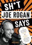 Sh*T Joe Rogan Says