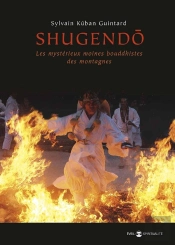 Shugendo ; Les Mystérieux Moines Bouddhistes Des Montagnes