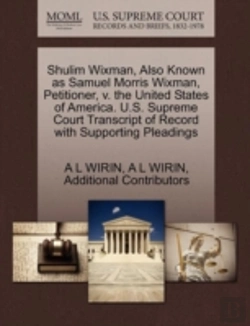 Bertrand.pt - Shulim Wixman, Also Known As Samuel Morris Wixman, Petitioner, V. The United States Of America. U.S. Supreme Court Transcript Of Record With Supporting Pleadings