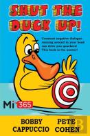 Shut The Duck Up!