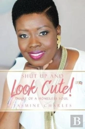 Shut Up And Look Cute!: Diary Of A Homel