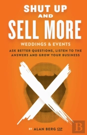 Shut Up And Sell More Weddings & Events
