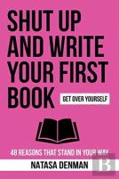 Shut Up And Write Your First Book!