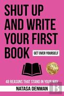 Shut Up And Write Your First Book