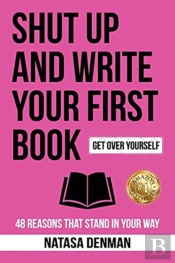 Shut Up And Write Your First Book