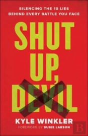 Shut Up, Devil Â€“ Silencing The 10 Lies Behind Every Battle You Face
