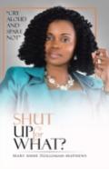 Shut Up For What?