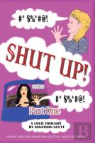 Shut Up! - Part One