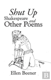Shut Up Shakespeare And Other Poems