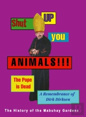 Shut Up You Animals!!! The Pope Is Dead - A Remembrance Of Dirk Dirksen