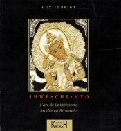 Shwe-Chi-Hto: L'Art De La Tapisserie Brodee En Birmanie