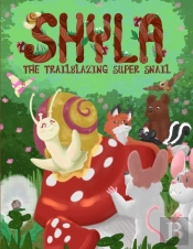 Shyla The Trailblazing Super Snail