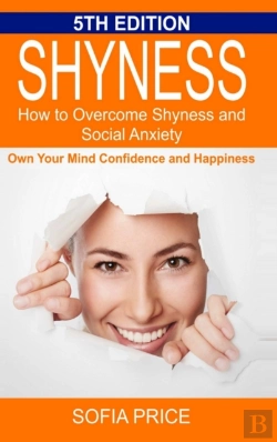 Bertrand.pt - Shyness: How To Overcome Shyness And Social Anxiety: Own Your Mind, Confidence And Happiness