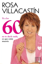 Si A Los 60 No Te Duele Nada, Es Que Estás Muerta